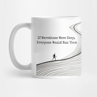 If Marathons were easy, Everyone Would Run Them Mug